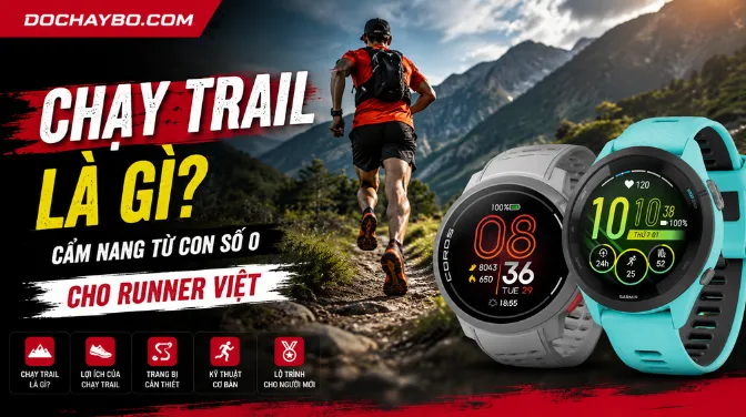 Chạy Trail Là Gì? Cẩm Nang Từ Con Số 0 Cho Runner Việt