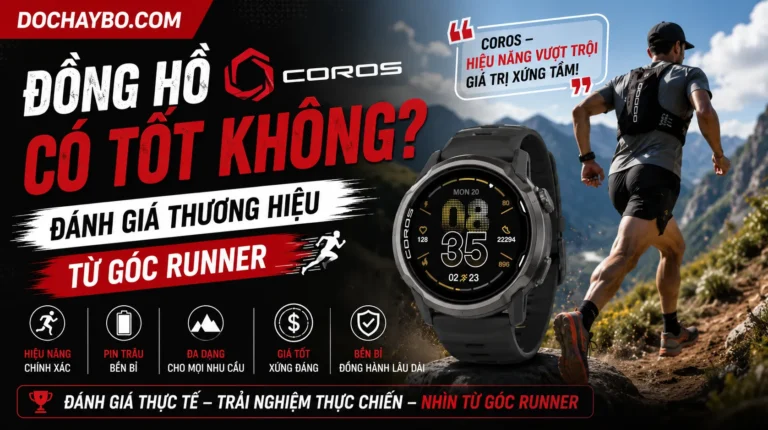 Đồng Hồ Coros Có Tốt Không? Đánh Giá Thương Hiệu Từ Góc Runner Chuyên Nghiệp