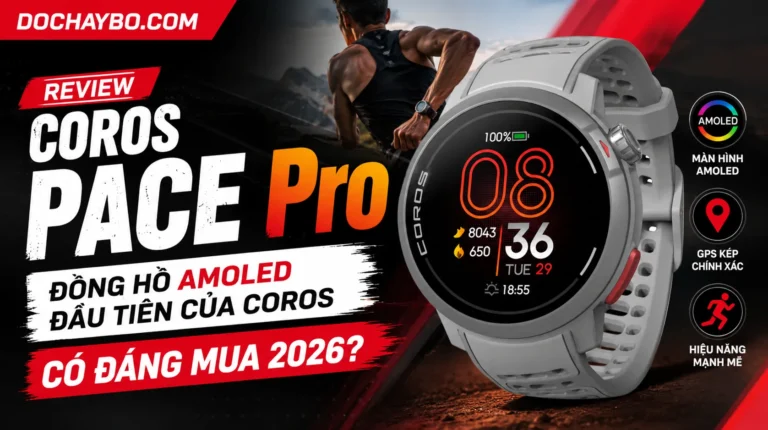 Review Coros Pace Pro: Đồng Hồ AMOLED Đầu Tiên Của Coros Có Đáng Mua 2026?