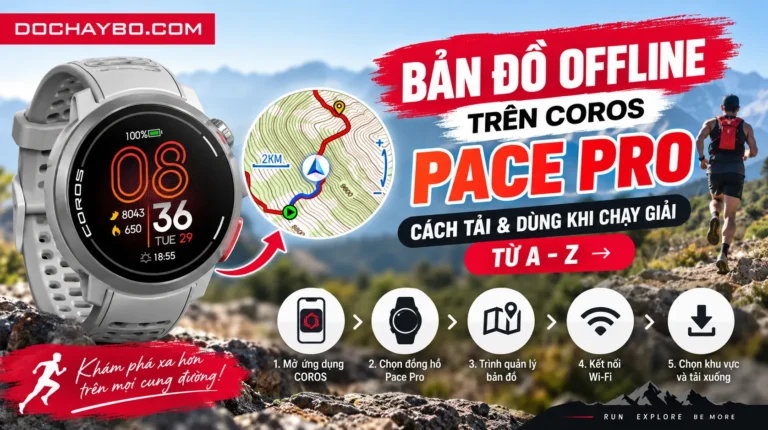 Bản Đồ Offline Trên Coros Pace Pro: Cách Tải & Dùng Khi Chạy Giải Từ A–Z